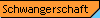 Schwangerschaft